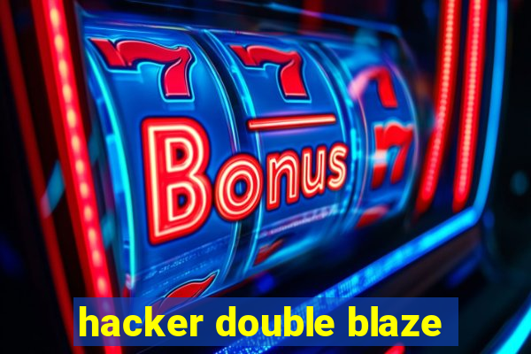 hacker double blaze